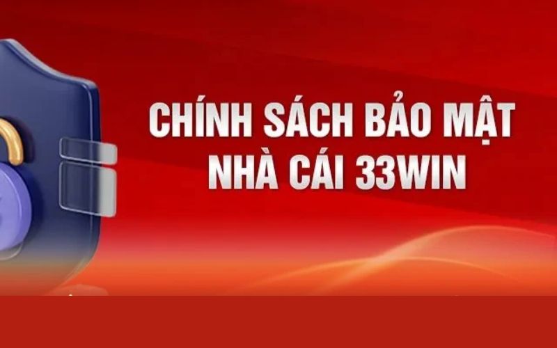 Giới thiệu chính sách bảo mật 33win